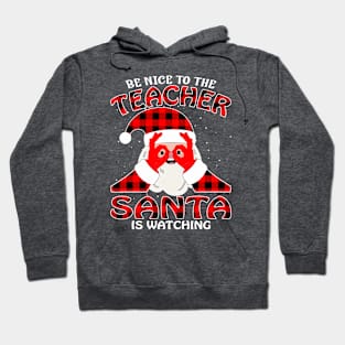 Be Nice To The Teacher Santa is Watching Hoodie